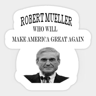 Robert Mueller who will Make America Great Again Sticker